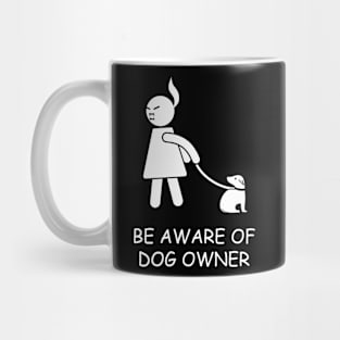 Be Aware Of Dog Owner Mug